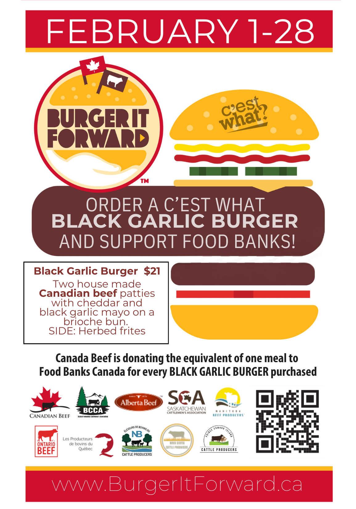 FEBRUARY 1-28 BURGER IT FORWARD ves. nIấu ORDER A C'EST WHAT BLACK GARLIC BURGER AND SUPPORT FOOD BANKS! Black Garlic Burger $21 Two house made Canadian beef patties with cheddar and black garlic mayo on a brioche bun SIDE: Herbed frites Canada Beef is donating the equivalent of one meal to Food Banks Canada for every BLACK GARLIC BURGER purchased