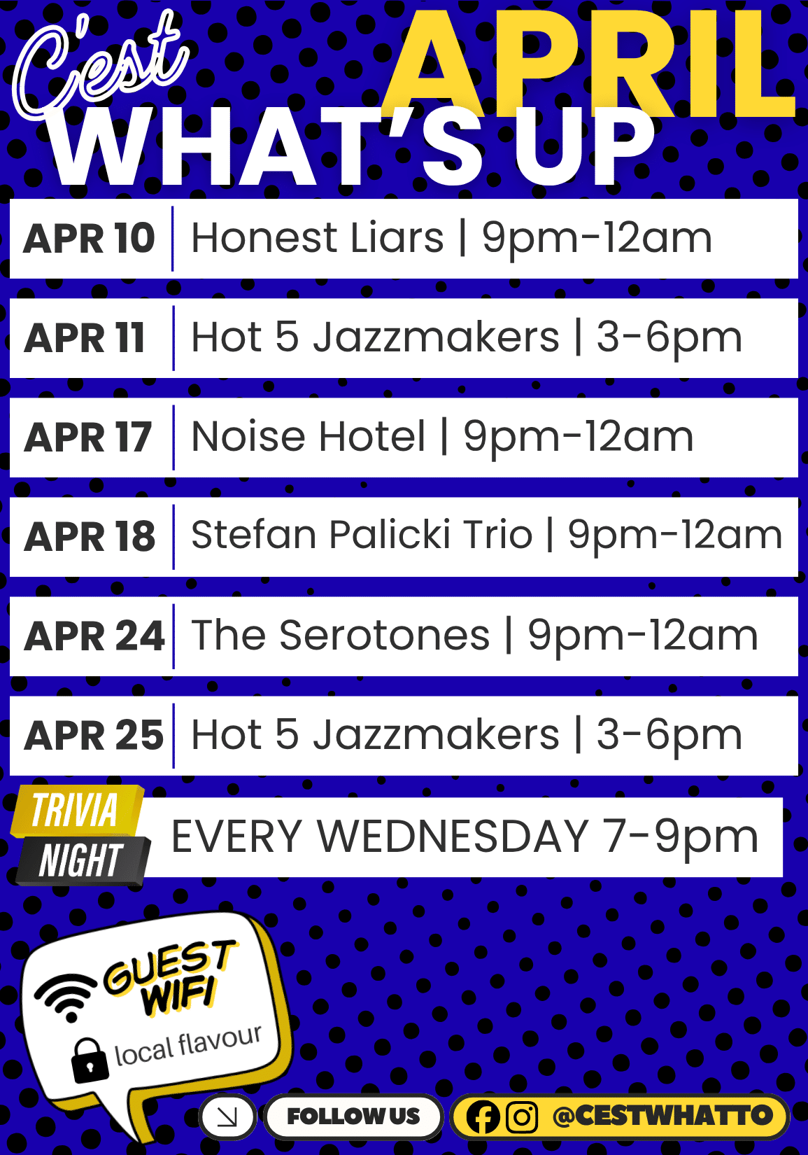C'est WHAT's up April 2026 APR 10 Honest Liars | 9pm-12am APR 11 Hot 5 Jazzmakers | 3-6pm APR 17 Noise Hotel | 9pm-12am APR 18 Stefan Palicki Trio | 9pm-12am APR 24 The Serotones | 9pm-12am APR 25 Hot 5 Jazzmakers | 3-6pm TRIVIA NIGHT EVERY WEDNESDAY 7-9pm GUEST FOLLOW US @CESTWHATTO